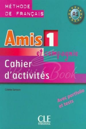 Amis et compagnie 1 Cahier d'activités avec portfolio et tests