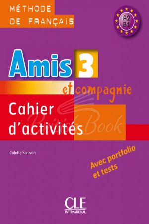 Amis et compagnie 3 Cahier d'activités avec portfolio et tests